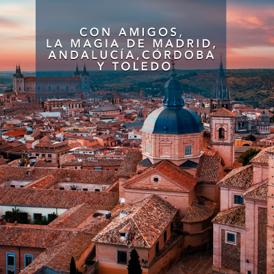 magia de madrid, andalucia, cordoba y toledo